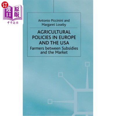 海外直订Agricultural Policies in Europe and the USA: Farmers Between Subsidies and the M 欧洲和美国的农业政策:农民