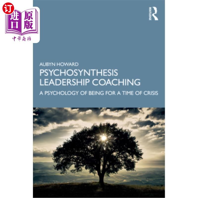 海外直订Psychosynthesis Leadership Coaching: A Psychology of Being for a Time of Crisis 心理综合领导力训练:危机时刻