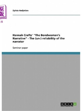 海外直订Hannah Crafts' The Bondwoman's Narrative - The (un-) reliability of the narrator 汉娜·克拉夫茨的女主人公叙