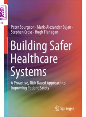 海外直订Building Safer Healthcare Systems: A Proactive, Risk Based Approach to Improving 建立更安全的医疗保健系统: