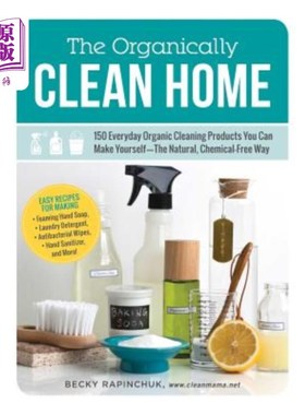 海外直订The Organically Clean Home: 150 Everyday Organic Cleaning Products You Can Make  有机清洁家居：150种日常有