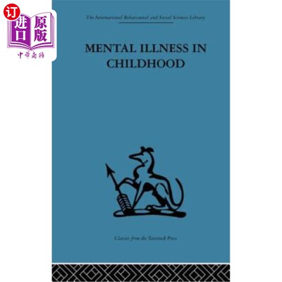 海外直订Mental Illness in Childhood: A study of residential treatment 儿童精神病：住院治疗研究