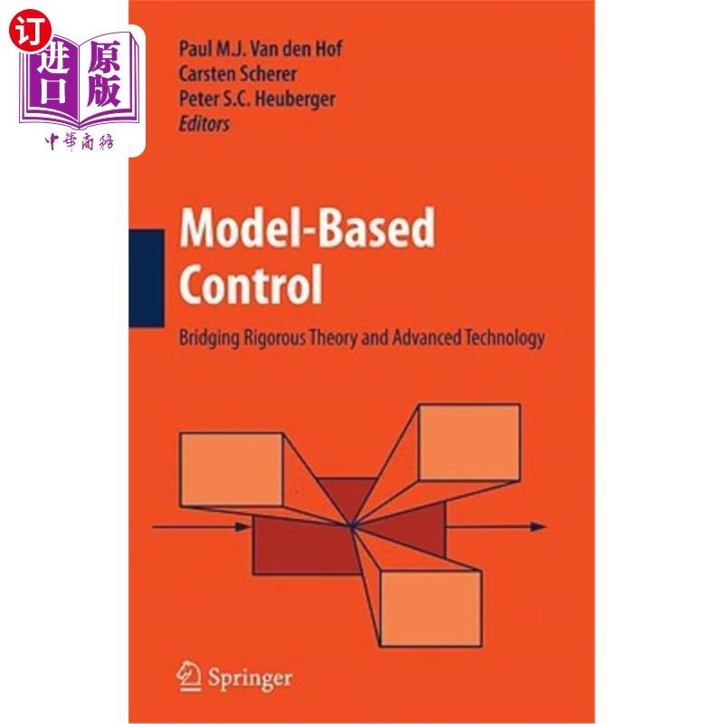 海外直订Model-Based Control:: Bridging Rigorous Theory and Advanced Technology 基于模型的控制：将严谨的理论和先进的技术