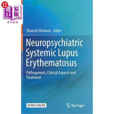 海外直订医药图书Neuropsychiatric Systemic Lupus Erythematosus: Pathogenesis, Clinical Aspects an 神经精神性系统性红