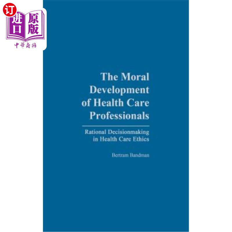 海外直订医药图书The Moral Development of Health Professionals: Rational Decisionmaking in Health 卫生专业人员的道德