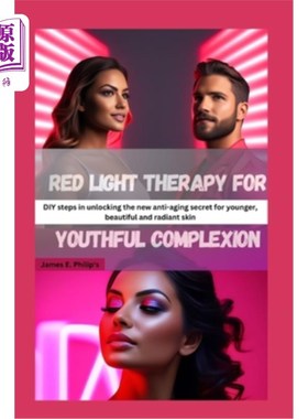 海外直订医药图书Red light therapy for youthful complexion: DIY steps in unlocking the new anti-a 红光治疗年轻肤色：