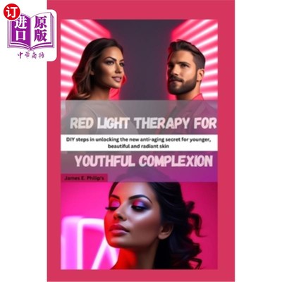 海外直订医药图书Red light therapy for youthful complexion: DIY steps in unlocking the new anti-a 红光治疗年轻肤色：