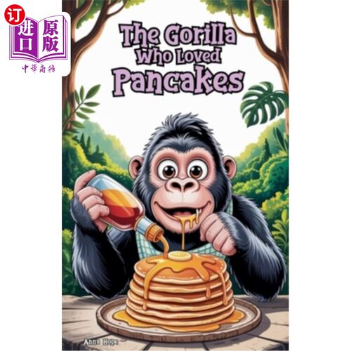 海外直订The Gorilla Who Loved Pancakes 爱吃煎饼的大猩猩