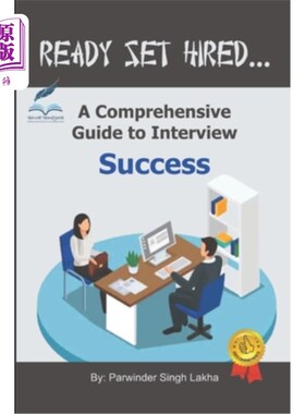 海外直订Ready Set Hired: A Comprehensive Guide to Interview Success 准备录用：成功面试的综合指南