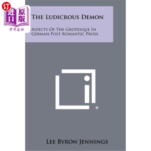 海外直订The Ludicrous Demon: Aspects of the Grotesque in German Post Romantic Prose 滑稽的恶魔:德国后浪漫主义散文怪