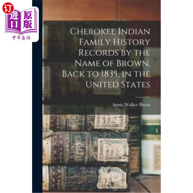 海外直订Cherokee Indian Family History Records by the Name of Brown, Back to 1835, in th 切罗基印第安人家族历史记录