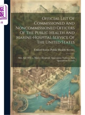 海外直订Official List Of Commissioned And Noncommissioned Officers Of The Public Health  美国公共卫生和海洋医院服务