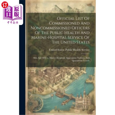 海外直订Official List Of Commissioned And Noncommissioned Officers Of The Public Health  美国公共卫生和海洋医院服务