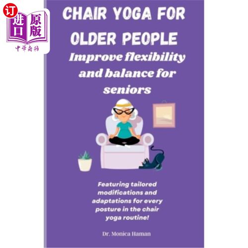 海外直订医药图书Chair Yoga for Older People: Improve Flexibility and Balance for Seniors 老年人椅子瑜伽:提高老年人