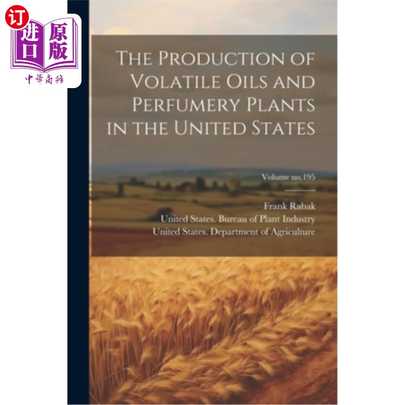 海外直订医药图书The Production of Volatile Oils and Perfumery Plants in the United States; Volum 美国挥发油的生产和