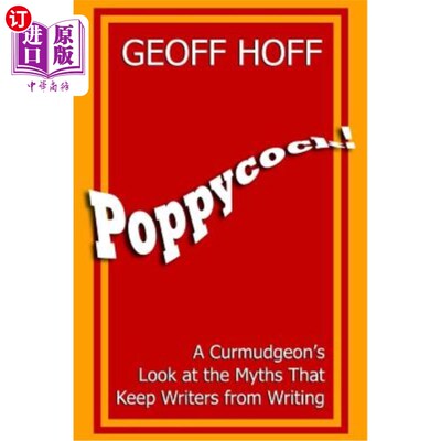 海外直订Poppycock!: A Curmudgeon's Look at the Myths That Keep Writers from Writing 胡说!:一个坏脾气的人对阻碍作家