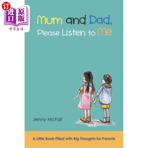 海外直订Mum and Dad, Please Listen to Me: A Little Book Filled with Big Thoughts for Par 爸爸妈妈，请听我说：一本小