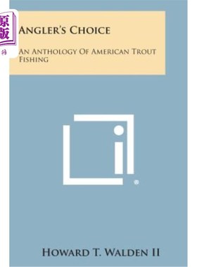 海外直订Angler's Choice: An Anthology of American Trout Fishing 钓鱼者的选择：美国鳟鱼捕捞选集