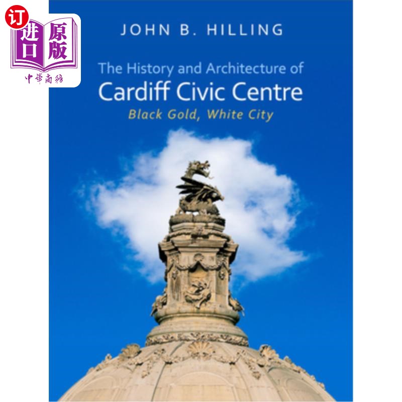 海外直订History and Architecture of Cardiff Civic Centre: Black Gold, White City 加的夫文娱中心的历史与建筑：黑金、白城