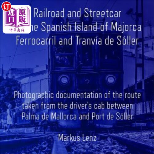 海外直订Railroad and Streetcar on the Spanish Island of Majorca: Ferrocarril and Tranvía 西班牙马略卡岛的铁路和有轨