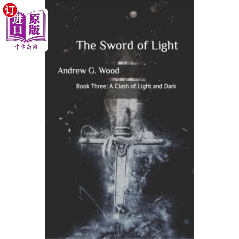 海外直订The Sword of Light: A Clash of Light and Dark 光明之剑：光明与黑暗的冲突