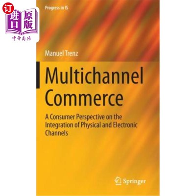 海外直订Multichannel Commerce: A Consumer Perspective on the Integration of Physical and 多渠道商业:从消费者角度看