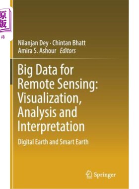 海外直订Big Data for Remote Sensing: Visualization, Analysis and Interpretation: Digital 遥感大数据:可视化、分析与