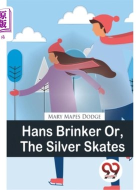 海外直订Hans Brinker Or, The Silver Skates 汉斯·布林克，《银溜冰鞋