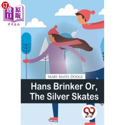 海外直订Hans Brinker Or, The Silver Skates 汉斯·布林克，《银溜冰鞋