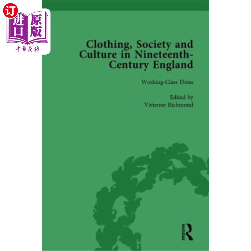 海外直订Clothing, Society and Culture in Nineteenth-Century England, Volume 3 服装，社会和文化在19世纪的英国，卷3