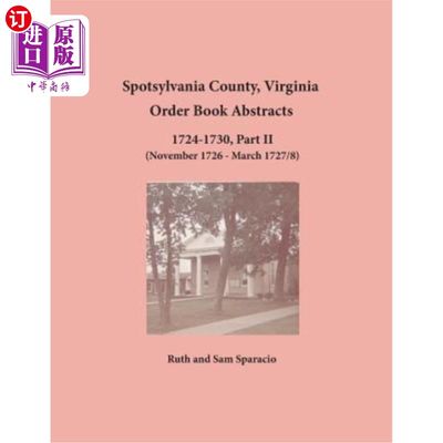 海外直订Spotsylvania County, Virginia Order Book Abstracts 1724-1730, Part II 弗吉尼亚州斯波特西瓦尼亚郡订单摘要172