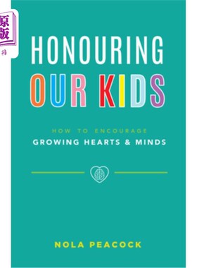 海外直订Honouring Our Kids: How to Encourage Growing Hearts & Minds 尊敬我们的孩子：如何鼓励心灵成长