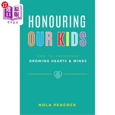 海外直订Honouring Our Kids: How to Encourage Growing Hearts & Minds 尊敬我们的孩子：如何鼓励心灵成长