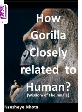 海外直订How Gorilla Closely related to Human?: Wisdom of the Jungle 大猩猩与人类的关系如何密切?:丛林的智慧
