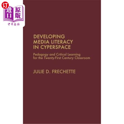 海外直订Developing Media Literacy in Cyberspace: Pedagogy and Critical Learning for the  发展空间的媒介素养:21