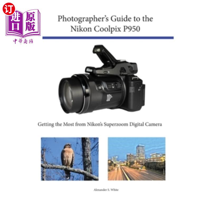 海外直订Photographer's Guide to the Nikon Coolpix P950: Getting the Most from Nikon's Su 尼康Coolpix