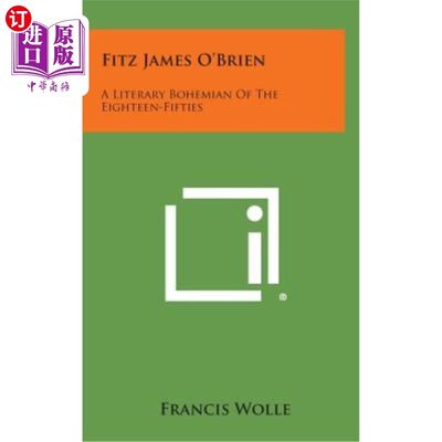 海外直订Fitz James O'Brien: A Literary Bohemian of the Eighteen-Fifties 菲茨·詹姆斯·奥布莱恩：十八世纪五十年代的文