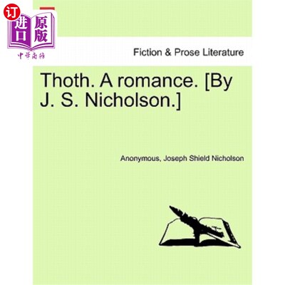 海外直订Thoth. a Romance. [By J. S. Nicholson.] Second Edition 透特。一个浪漫。J. S.尼克尔森著。)第二版