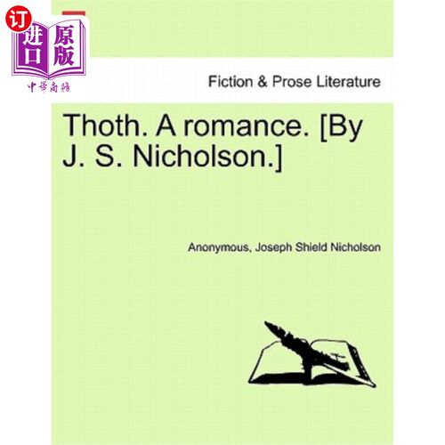 海外直订Thoth. a Romance. [By J. S. Nicholson.] Second Edition 透特。一个浪漫。J. S.尼克尔森著。)第二版