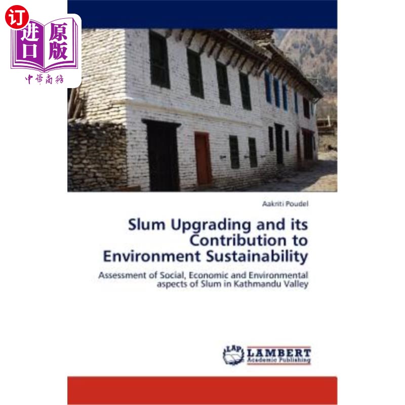 海外直订Slum Upgrading and Its Contribution to Environment Sustainability 贫民窟改造及其对环境可持续性的贡献 书籍/杂志/报纸 原版其它 原图主图