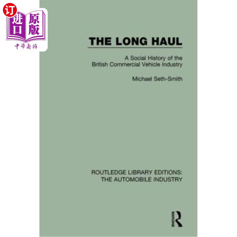 海外直订The Long Haul: A Social History of the British Commercial Vehicle Industry 长途旅行：英国商用车工业的社会史