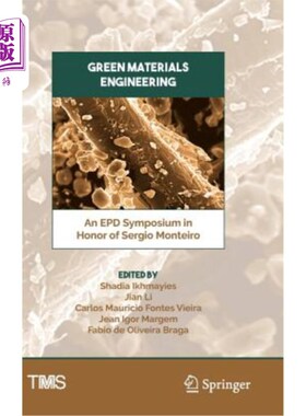 海外直订Green Materials Engineering: An Epd Symposium in Honor of Sergio Monteiro 绿色材料工程：环保署纪念塞尔吉奥·蒙泰