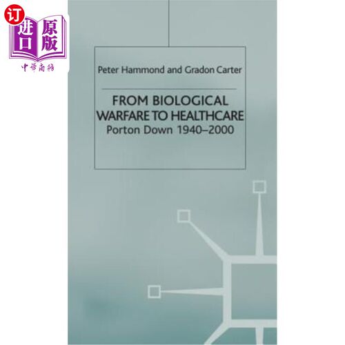 海外直订From Biological Warfare to Healthcare: Porton Down, 1940-2000 从生物战到医疗保健:Porton Down, 1940-2000