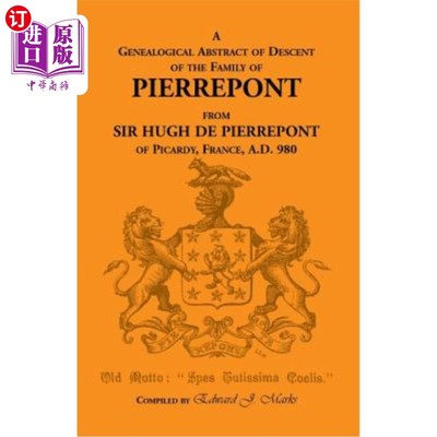 海外直订A Genealogical Abstract of Descent of the Family of Pierrepont 皮尔庞特家族血统的家谱摘要