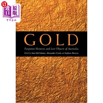 海外直订Gold: Forgotten Histories and Lost Objects of Australia 黄金：澳大利亚被遗忘的历史和遗失的物品