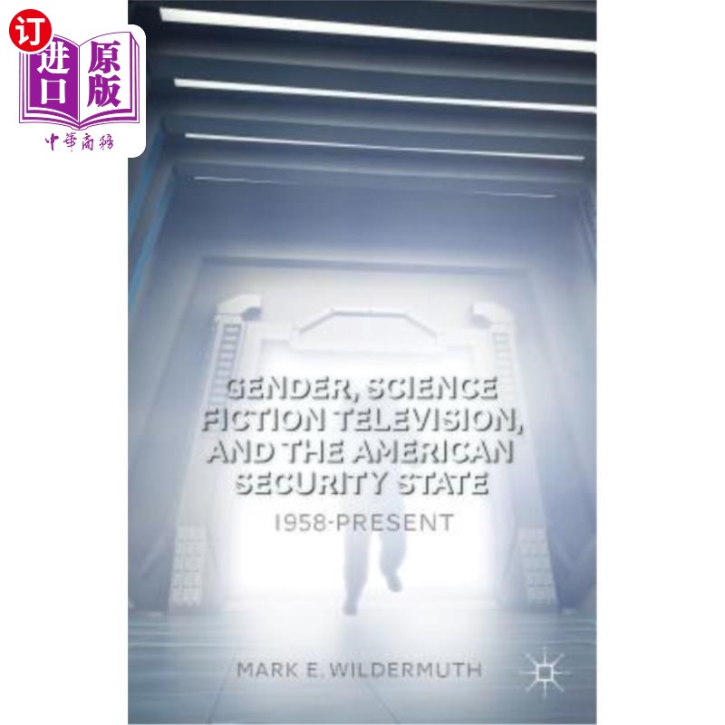 海外直订Gender, Science Fiction Television, and the American Security State: 1958-Presen 性别、科幻电视与美国安全状