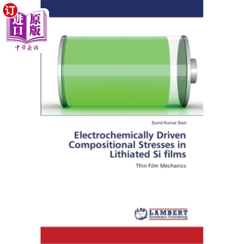 海外直订Electrochemically Driven Compositional Stresses in Lithiated Si films 锂化硅薄膜中的电化学驱动成分应力 书籍/杂志/报纸 原版其它 原图主图