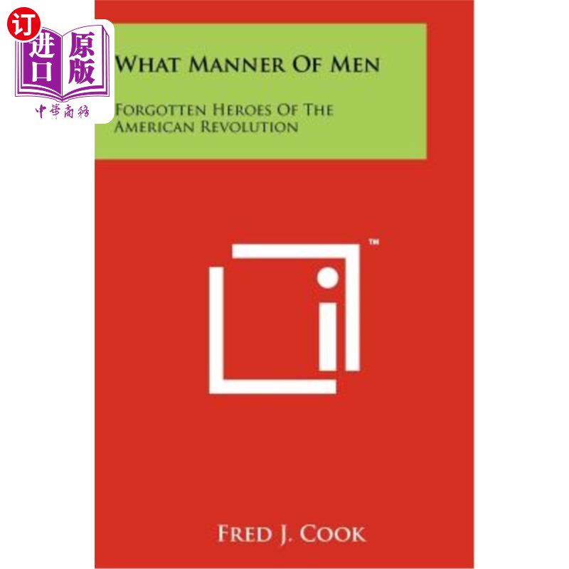 海外直订What Manner of Men: Forgotten Heroes of the American Revolution 什么样的人:被遗忘的美国革命英雄