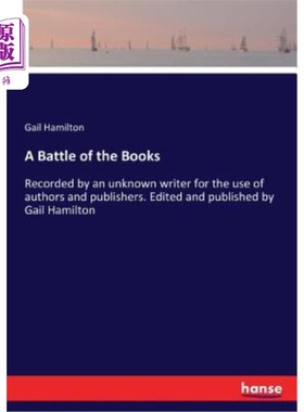 海外直订A Battle of the Books: Recorded by an unknown writer for the use of authors and  书籍之争