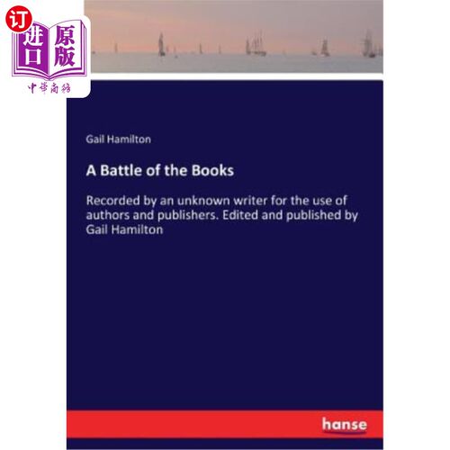 海外直订A Battle of the Books: Recorded by an unknown writer for the use of authors and  书籍之争